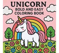 Unicorn Bold and Easy Coloring Book: 40 Fun and Magical Unicorn Designs for Kids - Big, Bold, and Simple Illustrations for Stress-Free Coloring
