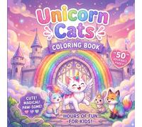 Unicorn Cats Coloring Book for Kids: 50 Adorable Kitten Coloring Pages Filled with Rainbows, Castles, and Fantasy Friends for Ages 4-8