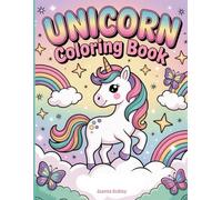 Unicorn Coloring Book: 50 Magical Unicorn Adventures to Color - Fun, Creative, and Whimsical Designs for Children Ages 4-8