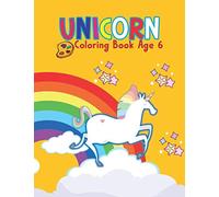 Unicorn Coloring Book Age 6: A Creative Unicorn Workbook with Word Searches, Spot the Difference, Mazes, Coloring Book and More - A Fun Art Book for Boys and Girls Ages 6