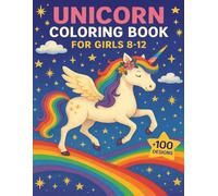 Unicorn Coloring Book For Girls 8-12: Magical Adventures in Creative Pages +100 Designs