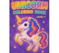 UNICORN COLORING BOOK for Kids Age 3-7: Simple & Cute Unicorn, Bonus Activities: Level 1 - Big, Simple, Cute Unicorns for Little Hands | Toddlers & ... Story, Quiz, Fun Facts & Activities Inside
