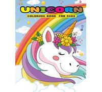 Unicorn Coloring Book for Kids Ages 4-8: Cute and Magical Unicorn Pictures for Hours of Fun and Creativity: Adorable Unicorn Coloring Pages for Boys ... for Birthdays, Holidays, and Creative Play