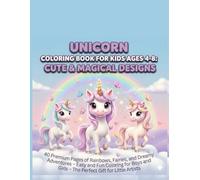 Unicorn Coloring Book for Kids Ages 4-8: Cute & Magical Designs: 40 Premium Pages of Rainbows, Fairies, and Dreamy Adventures - Easy and Fun Coloring ... Girls - The Perfect Gift for Little Artists