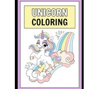 Unicorn Coloring Book for Kids Ages 4-8: Fun, Cute, Magical, and Easy Unicorns, Rainbows, Hearts, and Stars to Color - Perfect Gift for Girls and Boys Who Love Fantasy and Imagination