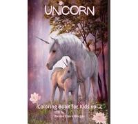 Unicorn Coloring Book For Kids Vol.2 : A Very Cute Unicorn Coloring Activity Book For Girls Ages 8 And Up