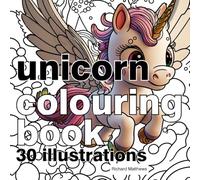 Unicorn Colouring Book: 30 Illustrations