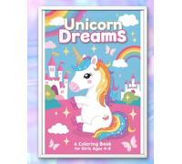 Unicorn Dreams: A Coloring Book for Girls Ages 4-8: Sparkle and Color Magical Unicorns with Fun Designs for Girls 4-8
