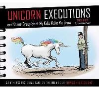 Unicorn Executions And Other Crazy Stuff My Kids Make Me Draw
