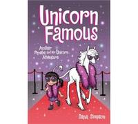 Dana Simpson – Unicorn Famous – Une autre aventure de Phoebe et sa licorne (Tome 13)