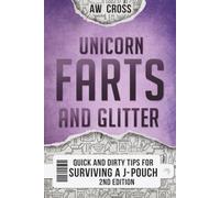 Unicorn Farts and Glitter: Quick and Dirty Tips For Surviving a J-Pouch