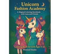 Unicorn Fashion Academy: A Magical Coloring Storybook: A Heartwarming Tale of Friendship, Style, and Self-Belief - With 30 Beautiful Coloring Pages