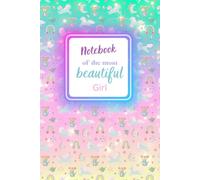 Unicorn For The Most Beautiful Girl: •Enhance your little princess's imagination with a magical notebook full of unicorns and colors! A perfect way to develop creativity and dreams