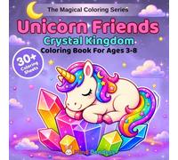 Unicorn Friends: Crystal Kingdom: A Magical Coloring Book for Kids Ages 3-8 | 30+ Single-Sided Magical Pages Featuring Cute Unicorns with Crystal Caves, Gem Crowns, Geodes, Diamond Wings & Royal Magic