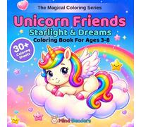 Unicorn Friends: Starlight & Dreams: A Magical Coloring Book for Kids Ages 3-8 | 30+ Single-Sided Magical Pages of Moons, Stars, Night Skies & Magical Moments