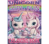 Unicorn Girl Fun Coloring Book: A Magical Coloring Adventure Of Friendship, Imagination, And Absolute Girl Fun For Girls Ages 4 To 8!!