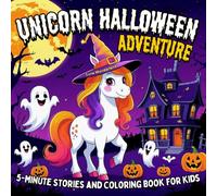Unicorn Halloween Adventure 5 Minute Stories and Coloring Book for Kids: Bold and Easy Designs in a Cute Cozy Fall Unicorn Coloring Book with Short ... for Kindergarten Readers and First Grade Kids
