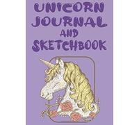 Unicorn Journal And Sketchbook For Kids: Journal Has 120 7" X 10" Pages. Each Page Has A Place To Journal What Your Child Is Grateful For And A Box To Sketch In With A Unicorn And Other Fun Art.