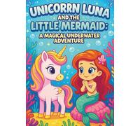 Unicorn Luna and The Little Mermaid: 100 Magical Underwater Coloring Pages for Kids Ages 3-8: Cute Kawaii Unicorns, Mermaids, Seashells, and Ocean ... Boys to Inspire Creativity and Imagination