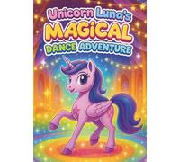 Unicorn Luna Magical Dance Adventure: 100 Fun and Enchanting Coloring Pages for Kids Ages 3-8: Cute Kawaii Unicorns, Ballet, Music, and Magical Dance ... Boys to Inspire Creativity and Imagination