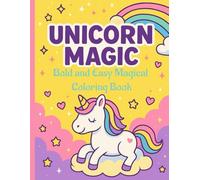 Unicorn Magic: A Bold, Easy, and Magical Unicorn Coloring Book for Kids with Rainbows, Hearts, and Smiling Unicorns!