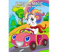 Unicorn Magic Coloring Book for Kids Ages 4-8: 70 Whimsical Illustrations of Fun, Fantasy, and Creativity, With Colored Examples to Inspire Every Young Artist