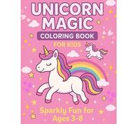 Unicorn Magic: Coloring Book for Kids - Sparkly Fun for Ages 3-8