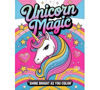 Unicorn Magic Coloring Book: Shine Bright As You Color: Coloring Book for Kids with 30 Inspiring, Boost Confidence & Self-Esteem in Kids 6-12, Tweens, ... Girl Power Coloring Book - 8.5 x 11 inch