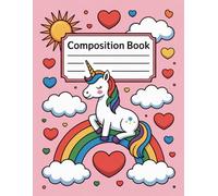 Unicorn Magic Composition Book: 120 Pages Notebook, with Illustration Cover Design, perfect for Creative Writing, Journaling, Girls, Kids, Holiday ... for Creative Writing, Journaling, Girls, Ki