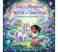 Unicorn Magic Land: Journey into a World of Sparkling Adventures and Enchantment: An Illustrated Children's Storybook About Courage, Kindness, and Believing in Magic