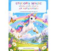 Unicorn Magic: Where Every Page is and Adventure! - A Coloring Book for Happy Kids Ages 4-8: 50 Whimsical Unicorn Scenes with Rainbows, Castles, Animals, Space, Sweets, and More