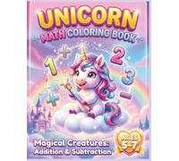 Unicorn Math Coloring Book: Magical Creatures: Addition & Subtraction - Color by Number for Kids Ages 5-7