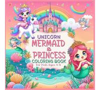 Unicorn, Mermaid & Princess Coloring Book for Kids Ages 4-8: Cute, Fun, and Easy Fairy Tale Characters to Color and Imagine