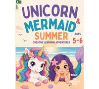 Unicorn & Mermaid Summer Activity Book for Girls Ages 5-6: Coloring Pages, Mazes, Math Games, Word Puzzles, Tracing Activities, Hidden Letters and Beach-Themed Fun