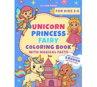 Unicorn, Princess, and Fairy Coloring Book for Kids Ages 3-6: 50+ Cute Designs with Magical Facts and Secret Bonus Activities