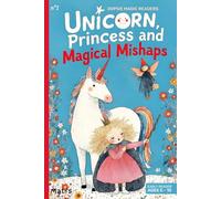 Unicorn, Princess and Magical Mishaps: Read Aloud or Read Alone - 11 Short, Funny, and Illustrated Stories for Kids Ages 5+