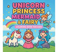 Unicorn Princess Mermaid & Fairy: Coloring Books for Kids Ages 4 - 8