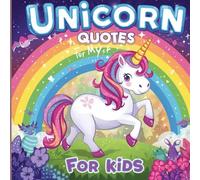 Unicorn Quotes for Kids: “Sweet Unicorn Quotes for Boys and Girls” “Motivational Unicorn Messages for Kids” “Magical Words from Unicorn Friends” ... _28 page_quote and coloring for kidss