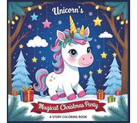 Unicorn’s Magical Christmas Party: A Story Coloring Book for Kids Ages 4-8