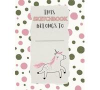 Unicorn Sketch Pad for Kids: A Large Sketchbook for Kids with 110 Premium White Pages: Perfect for Drawing, Coloring, Sketching and More