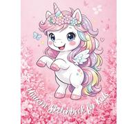 Unicorn Sketchbook for Kids: Cute Drawing Book for Little Artists | 100 Blank Pages for Doodling, Drawing and Creative Fun | Unicorn Sketchbook for Kids Ages 3-8