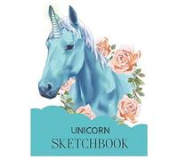 Unicorn Sketchbook: Unicorn Is Real Dream Come True Magical Unicorn Kawaii Blank Large Sketchbook For Kids And Girls To Draw White Paper Activity Book 8.5 X 11 Inches 110 Pages