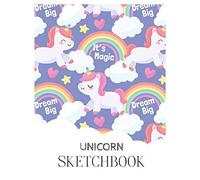 Unicorn Sketchbook: Unicorn Is Real Dream Come True Magical Unicorn Kawaii Blank Large Sketchbook For Kids And Girls To Draw White Paper Activity Book 8.5 X 11 Inches 110 Pages