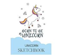 Unicorn Sketchbook: Unicorn Is Real Dream Come True Magical Unicorn Kawaii Blank Large Sketchbook For Kids And Girls To Draw White Paper Activity Book 8.5 X 11 Inches 110 Pages