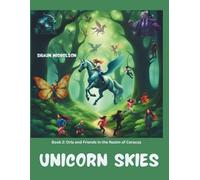 Unicorn Skies: Book 2: Orla and Friends in the Realm of Ceracus