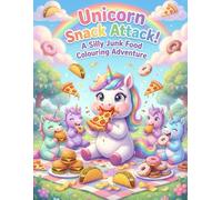 Unicorn Snack Attack: Colouring Book