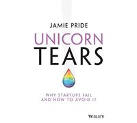 Unicorn Tears: Why Startups Fail and How To Avoid It