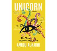 Unicorn: The Memoir of a Muslim Drag Queen