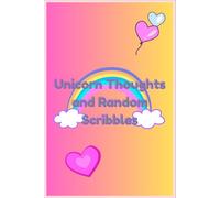 Unicorn Thoughts and Random Scribbles: Perfect Gift for Young Girls