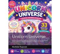 Unicorn Universe: 33 Magical Unicorn Coloring Pages for Kids Ages 4-10 | Cute, Bold & Easy Designs | Perfect for Crayons, Colored Pencils, Markers & Gel Pens